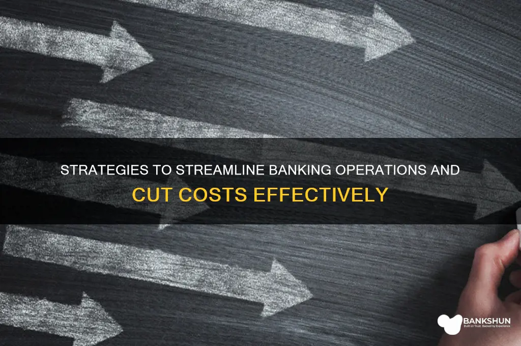 how to reduce operational cost in banking