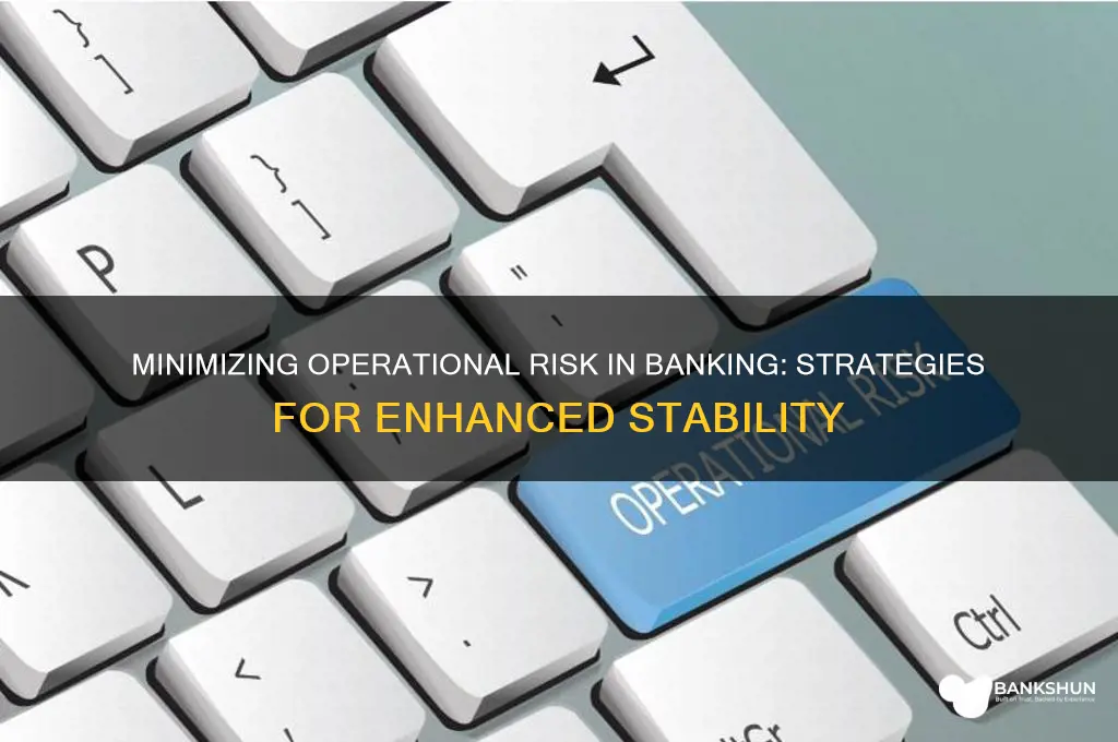 how to reduce operational risk in banking
