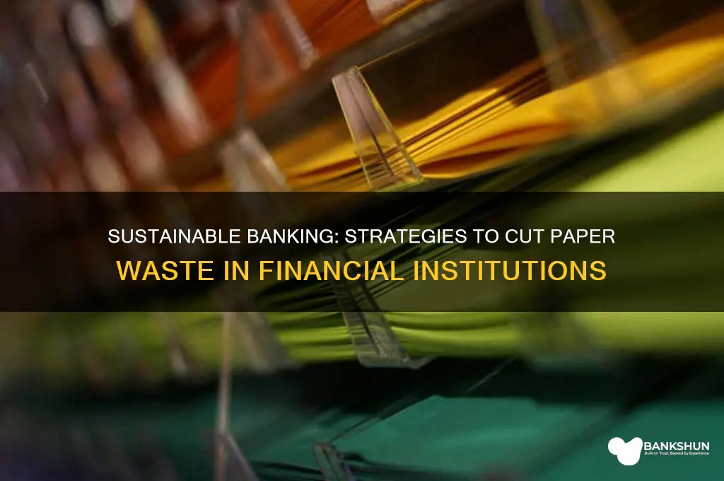 how to reduce paper usage in banks