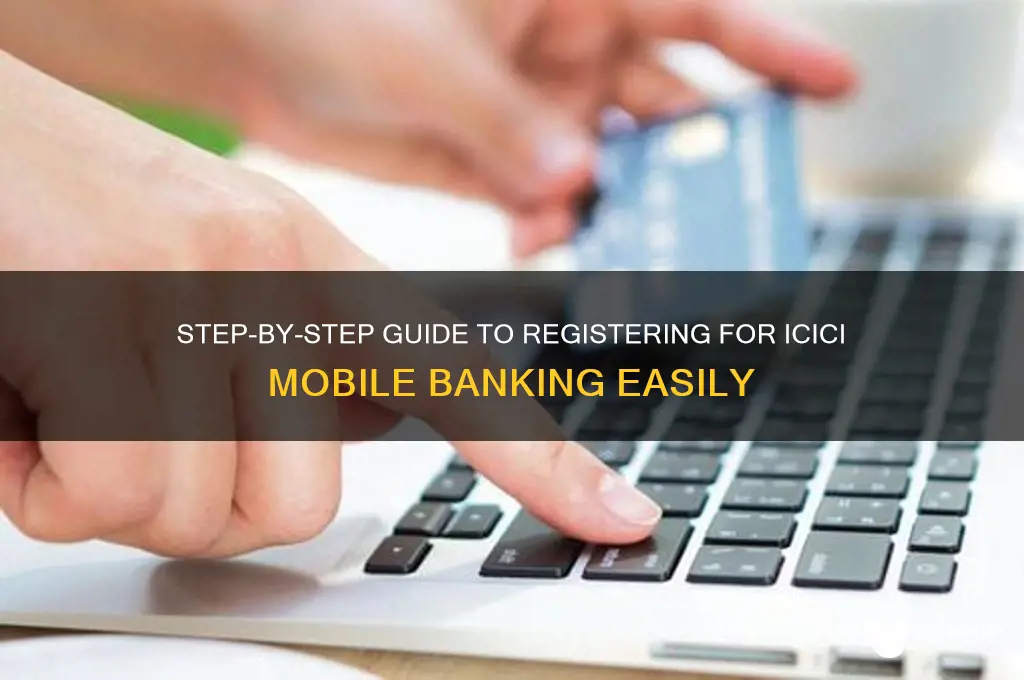 how to register for icici mobile banking