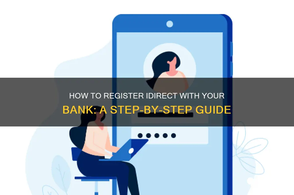 how to register idirect with the bank