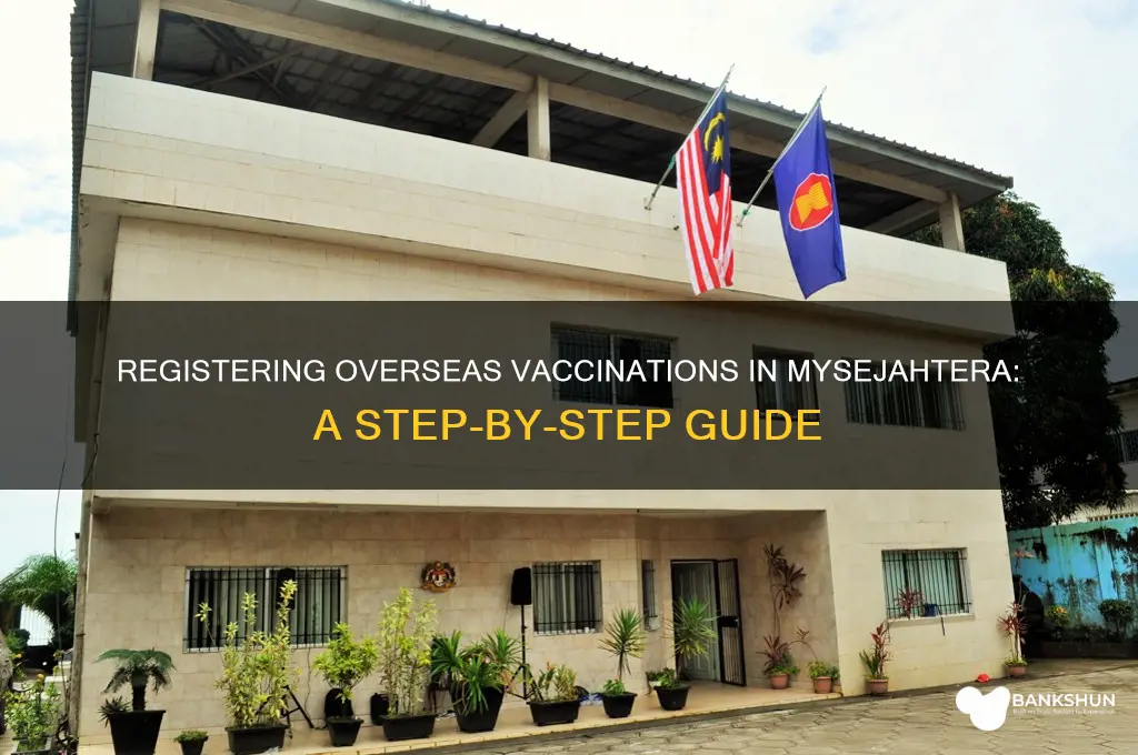 how to register overseas vaccination in mysejahtera