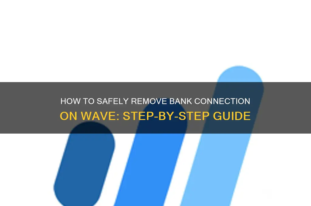 how to remove bank connection on wave