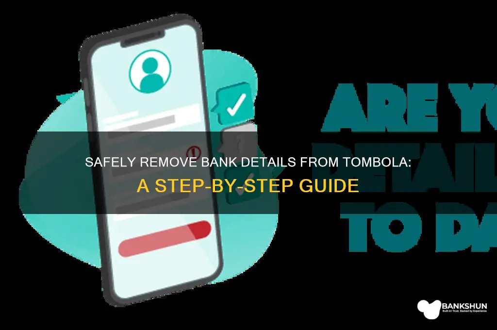 how to remove bank details from tombola