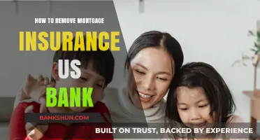 How to Remove Mortgage Insurance with US Bank: A Step-by-Step Guide