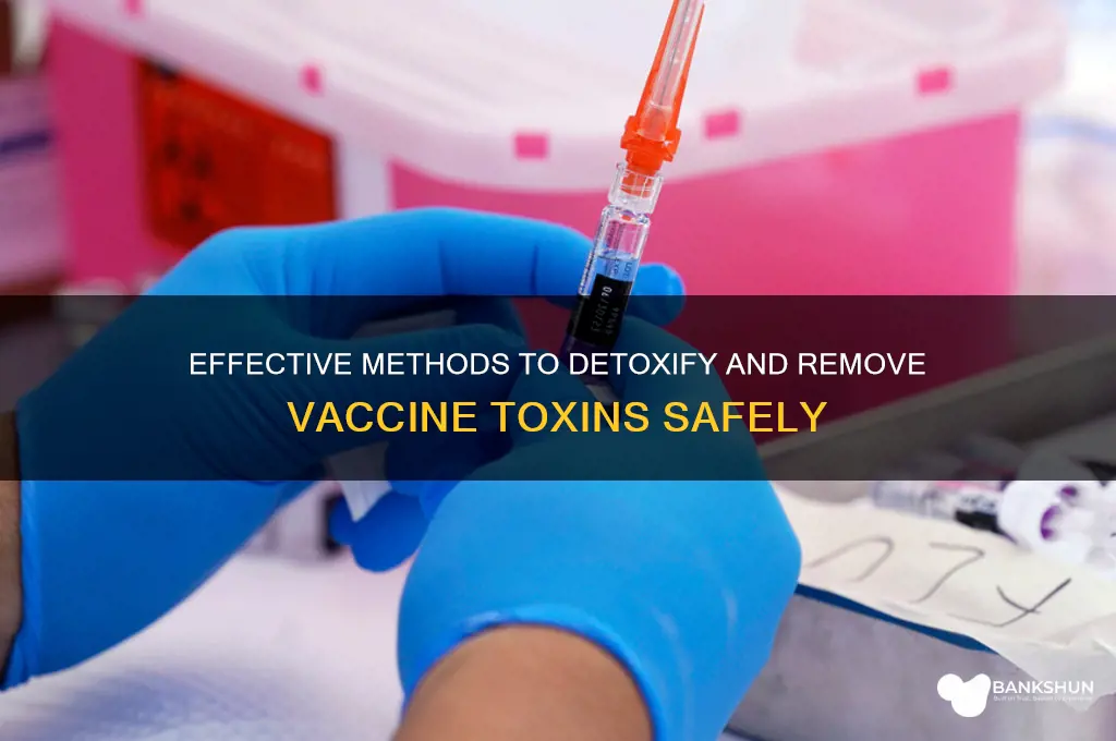 how to remove toxins from vaccine s