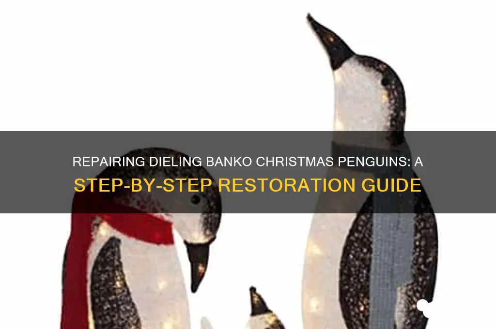 how to repair dieling banko christmas penquins
