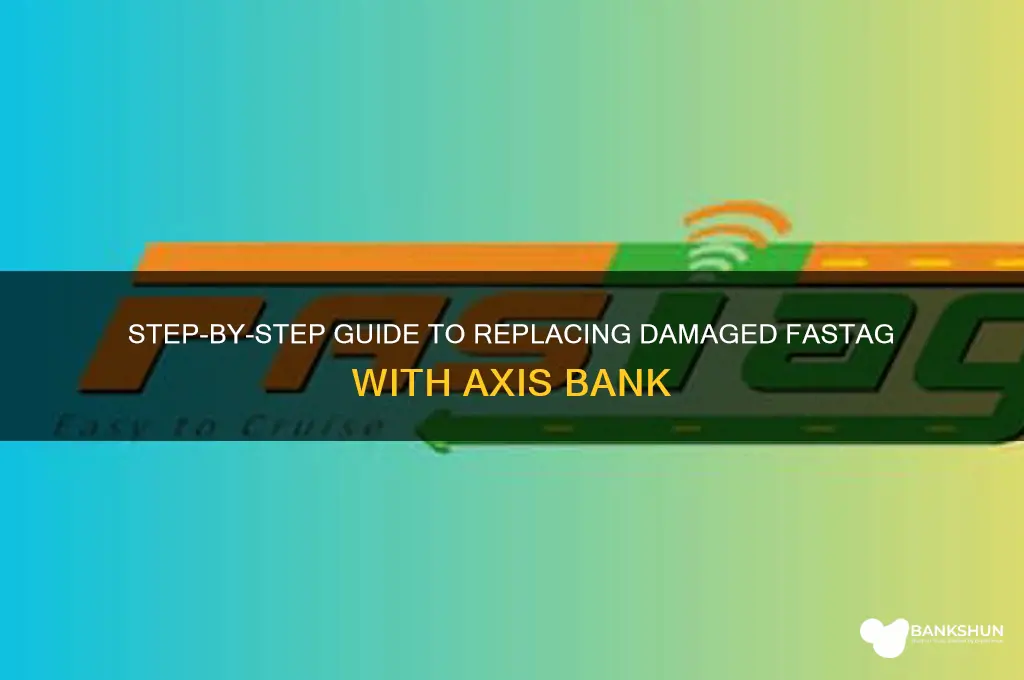 how to replace damaged fastag axis bank