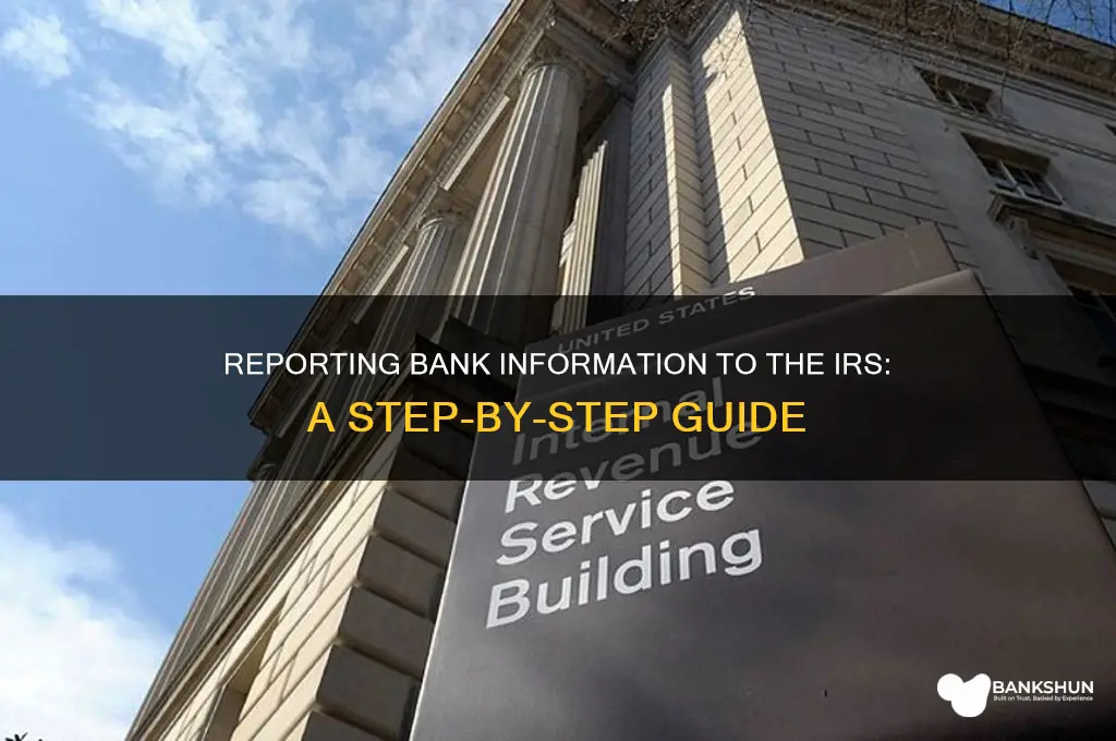 how to report bank info to irs