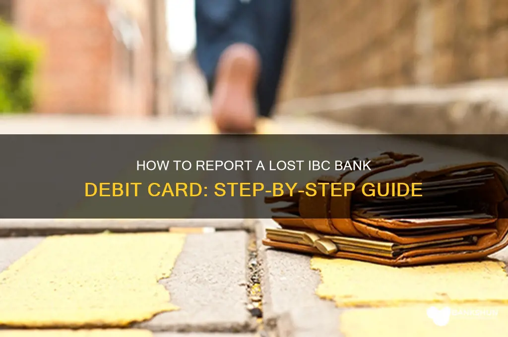 how to report lost debit ibc bank