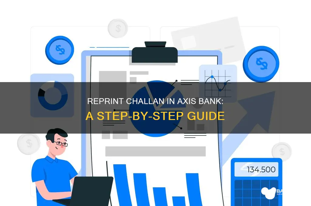 how to reprint challan in axis bank