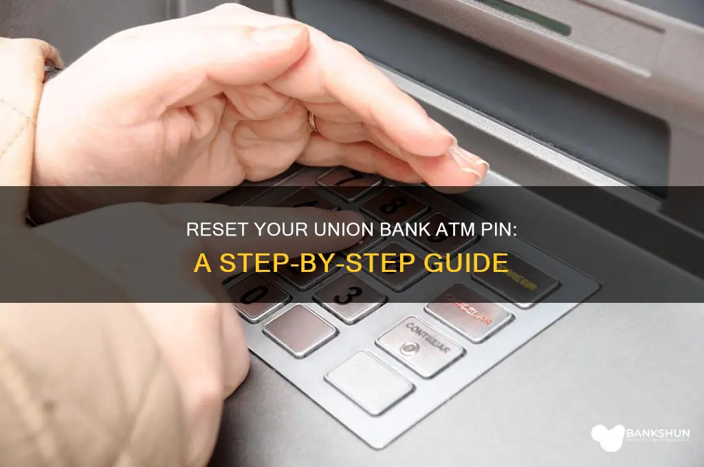 how to reset atm pin union bank
