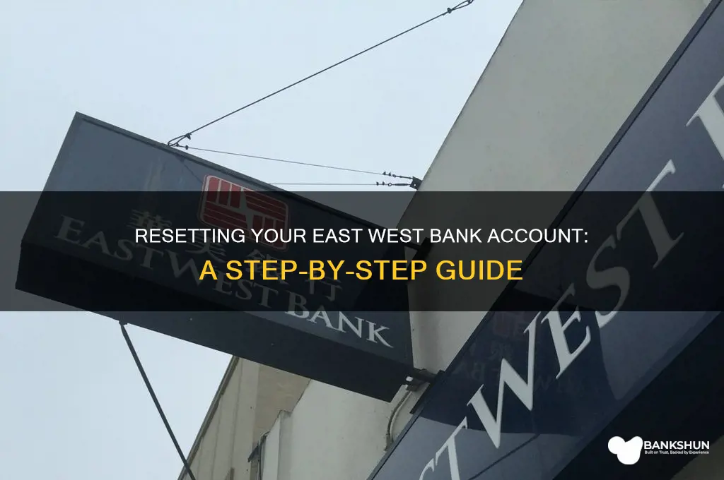how to reset in east west bank