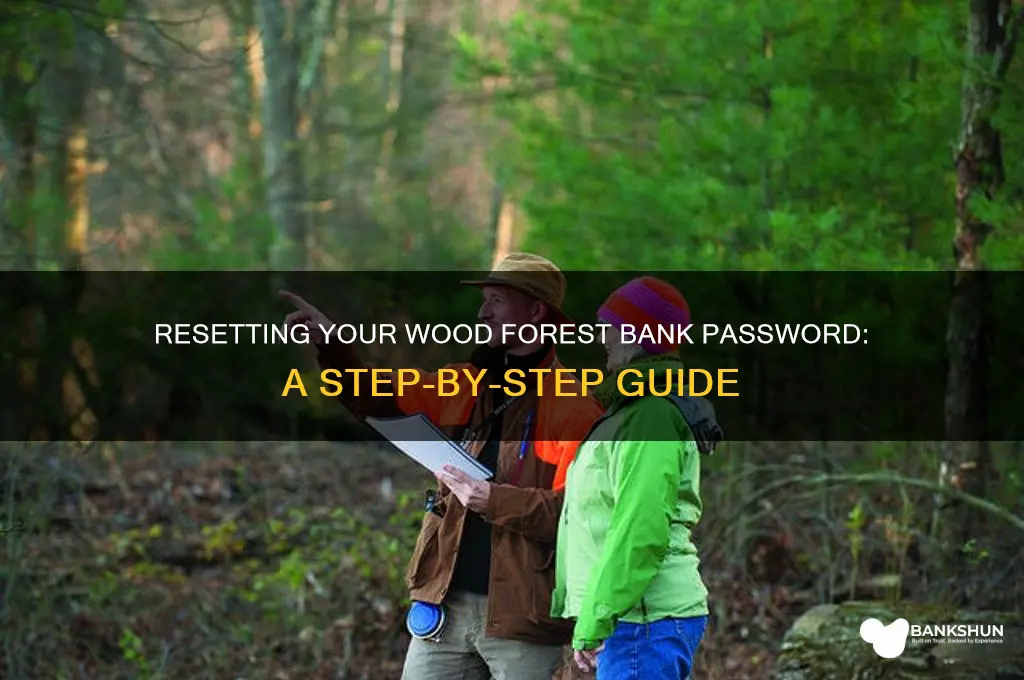how to reset passwo9rd wood forest bank