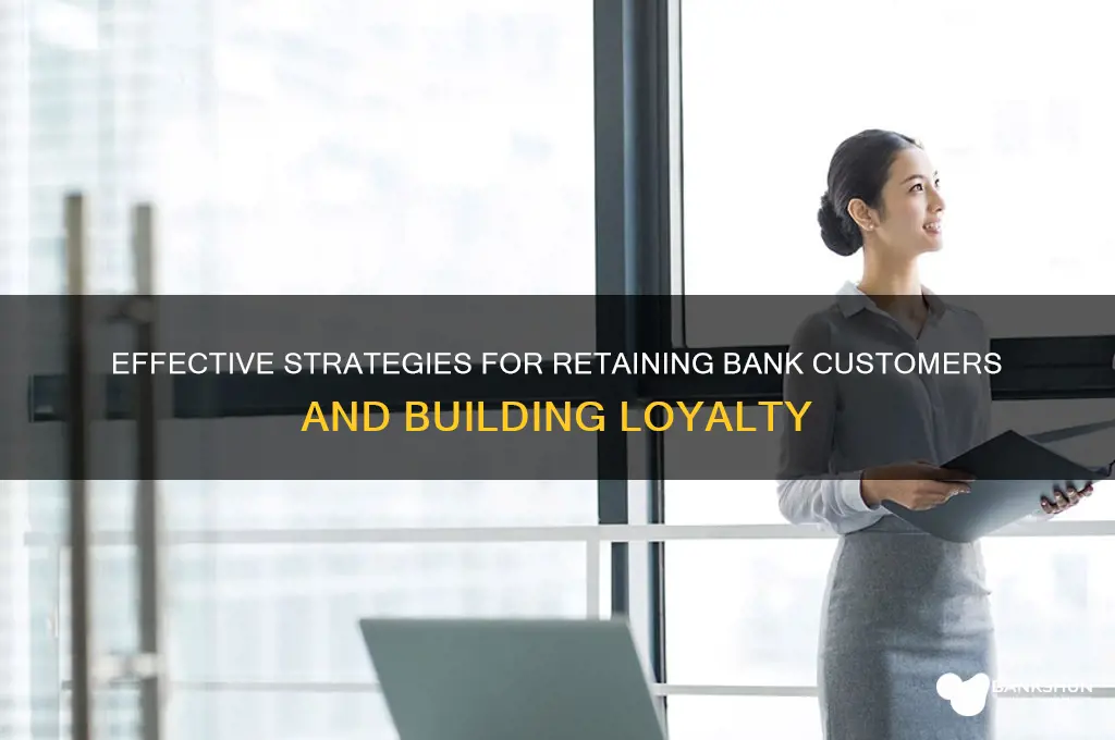 how to retain customers in a bank