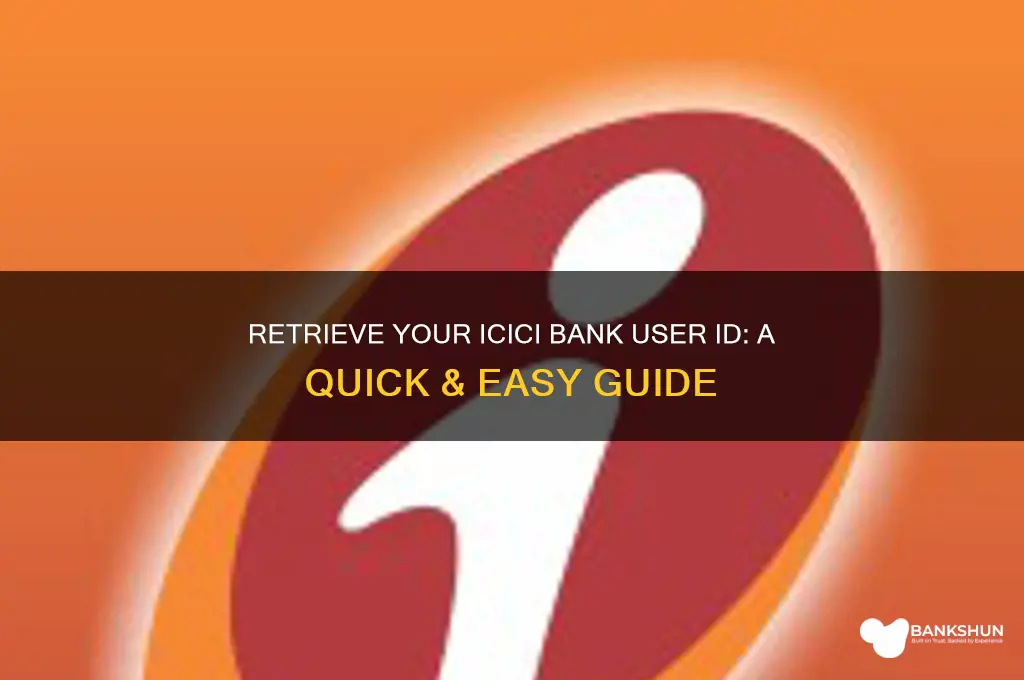 how to retrieve icici bank user id
