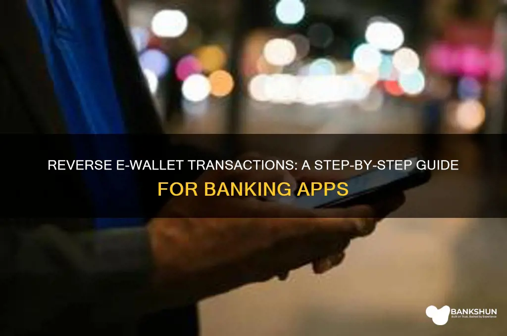 how to reverse ewallet on banking app