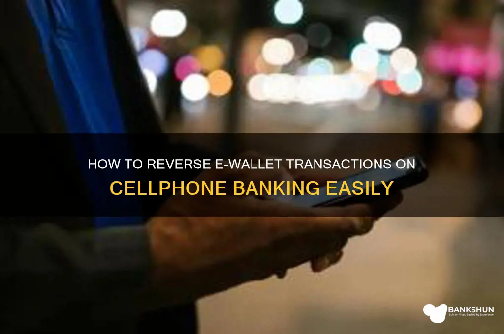 how to reverse ewallet on cellphone banking