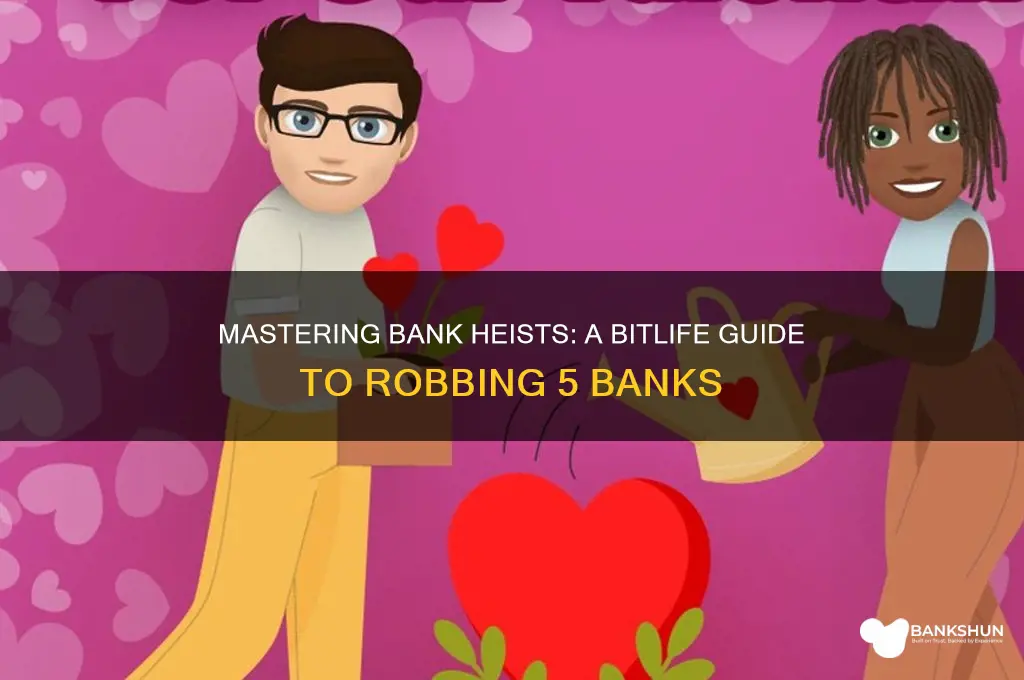 how to rob 5 banks in bitlife