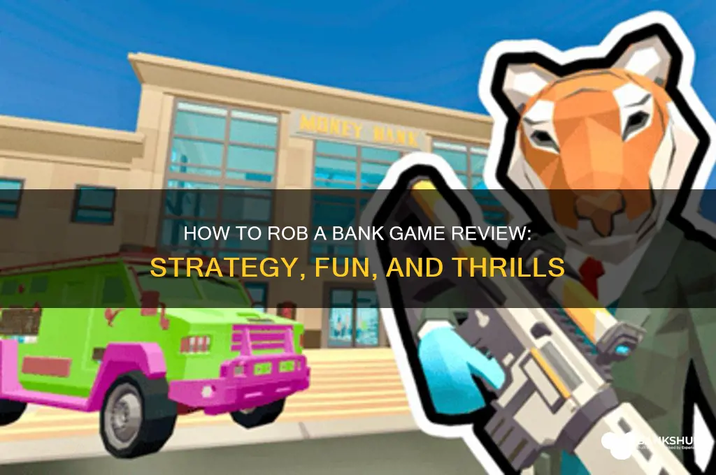 how to rob a bank game review