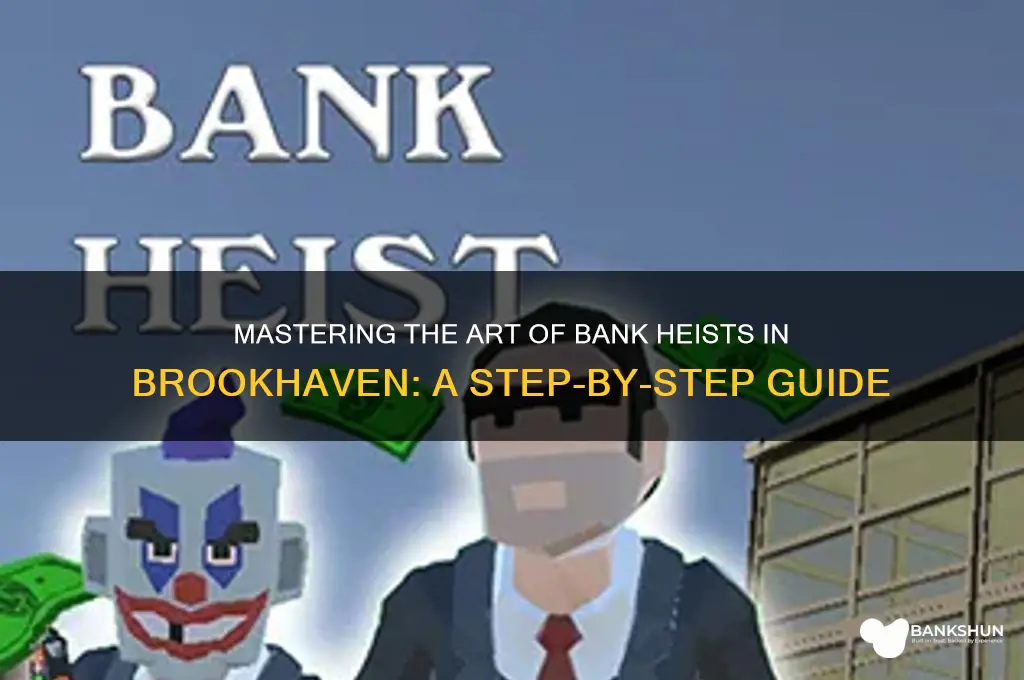 how to rob a bank in brookhaven