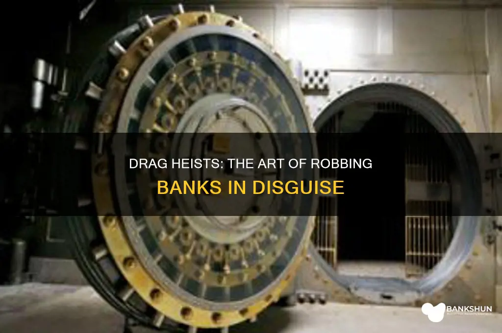 how to rob a bank in drag