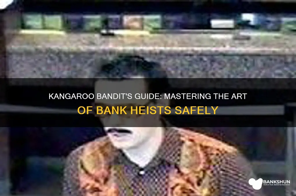 how to rob a bank kangaroo bandit