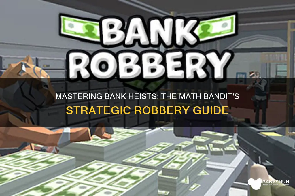 how to rob a bank math bandit