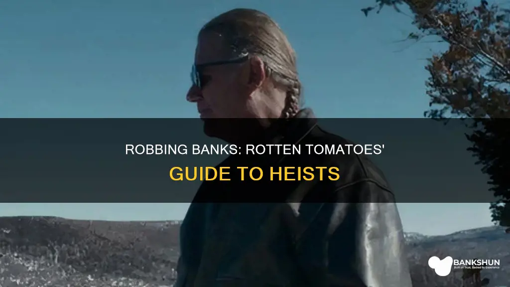 how to rob a bank rotten tomatoes