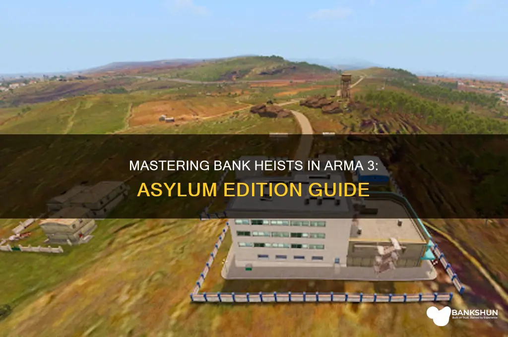 how to rob bank arma 3 asylum