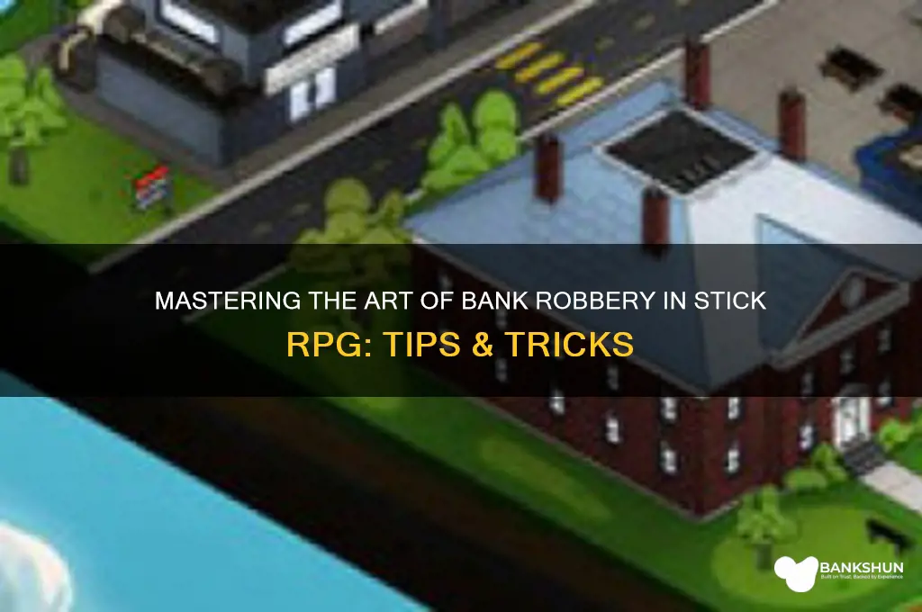 how to rob bank in stick rpg