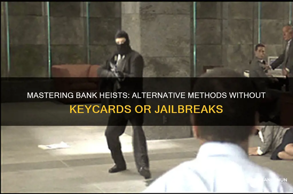 how to rob bank without keycard jailbreak