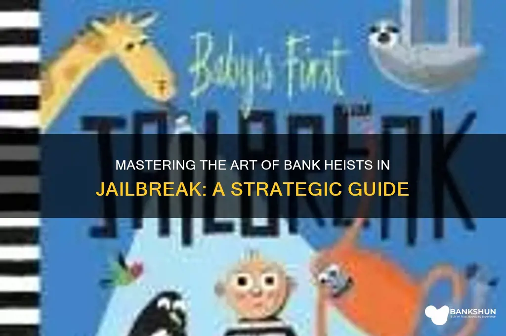 how to rob banks in jail brake