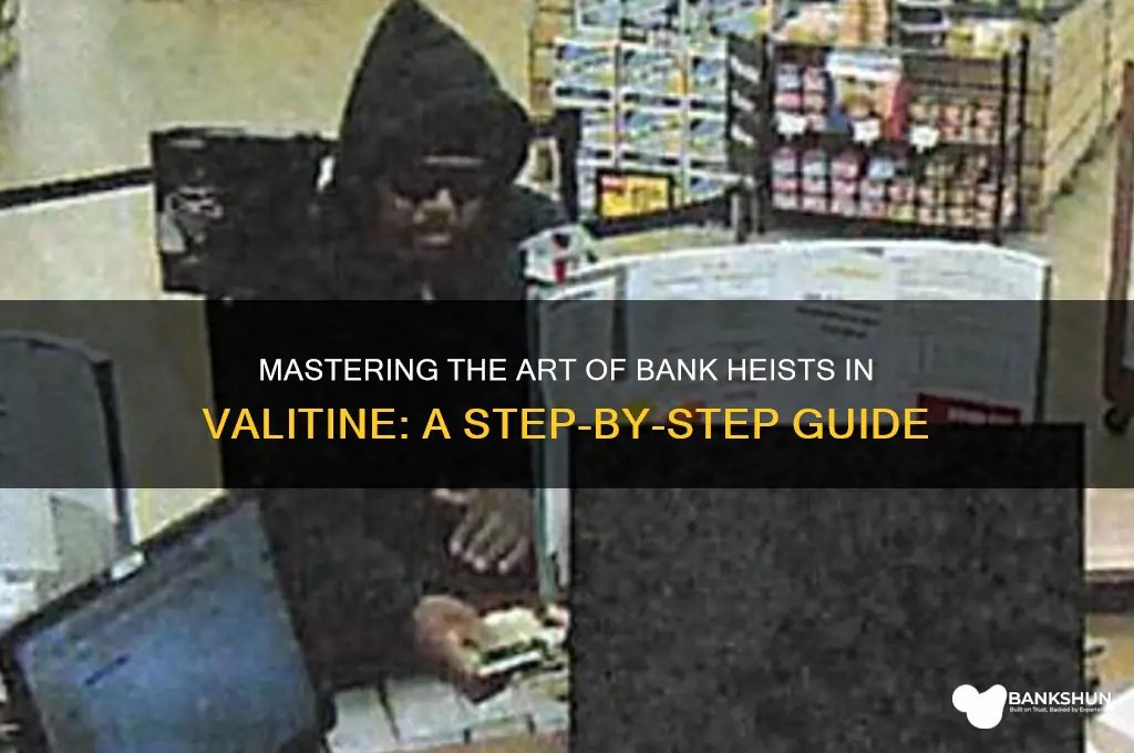 how to rob the bank in valitine