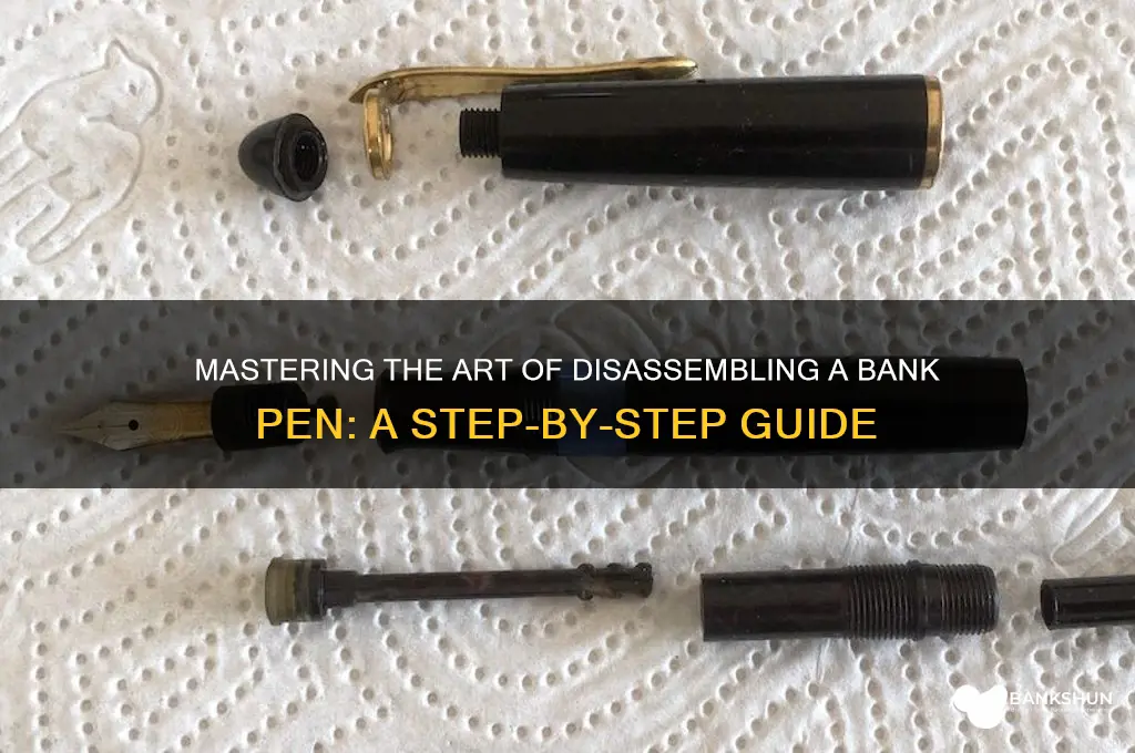 how to rtake apart a bank pen
