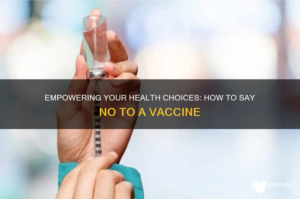 how to say no to a vaccine