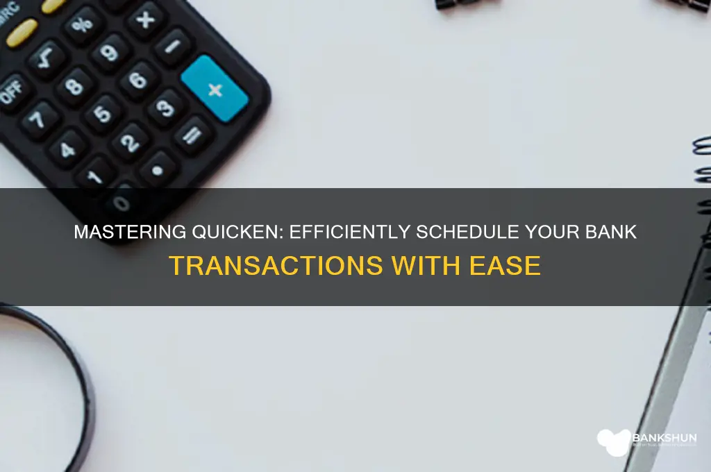 how to schedule bank transaction in quicken