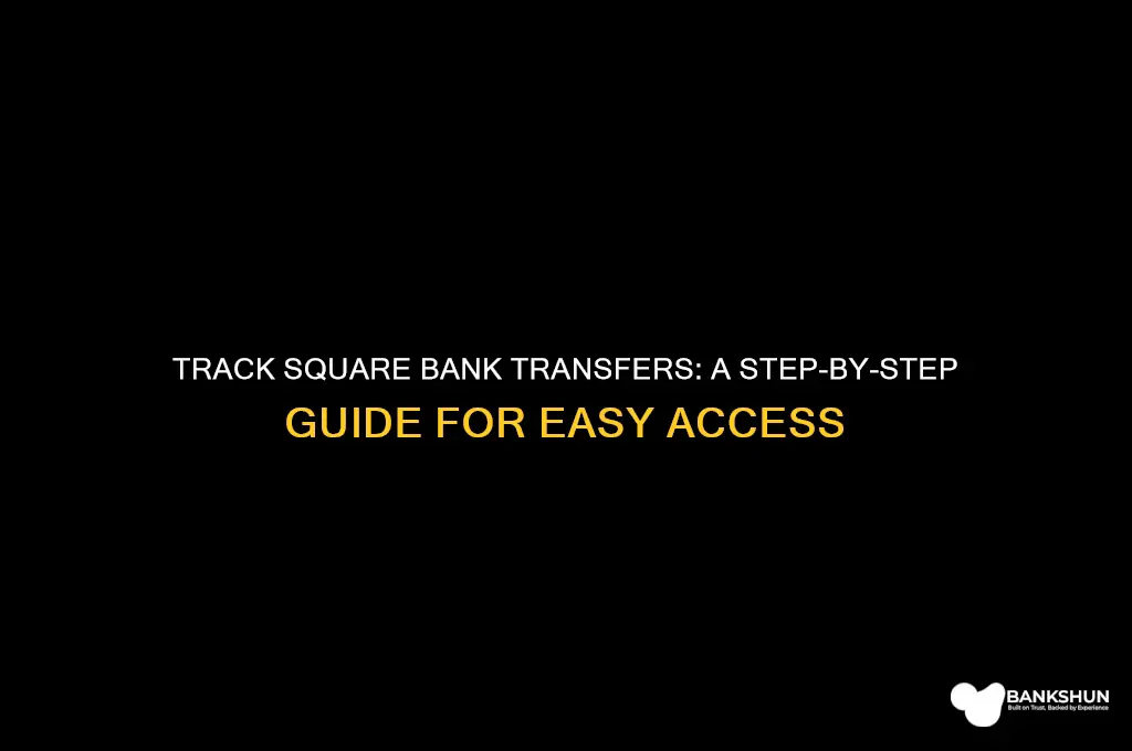 how to see bank transfers in square