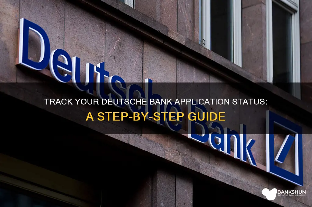 how to see deutsche bank application status