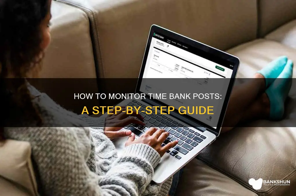 how to see time bank posts something