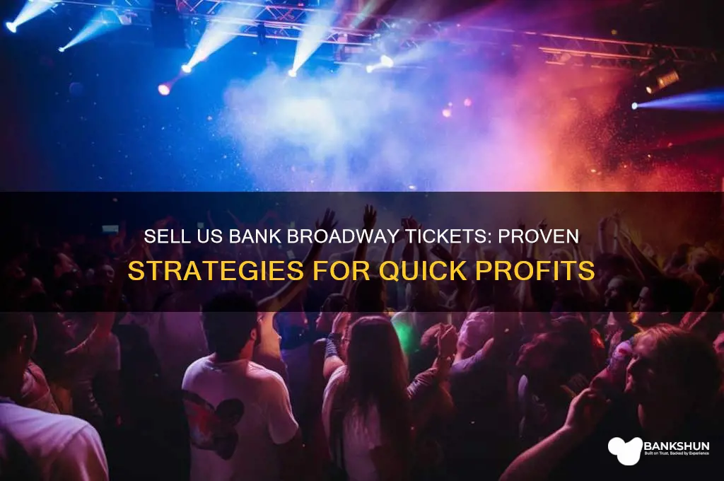 how to sell us bank broadway tickets
