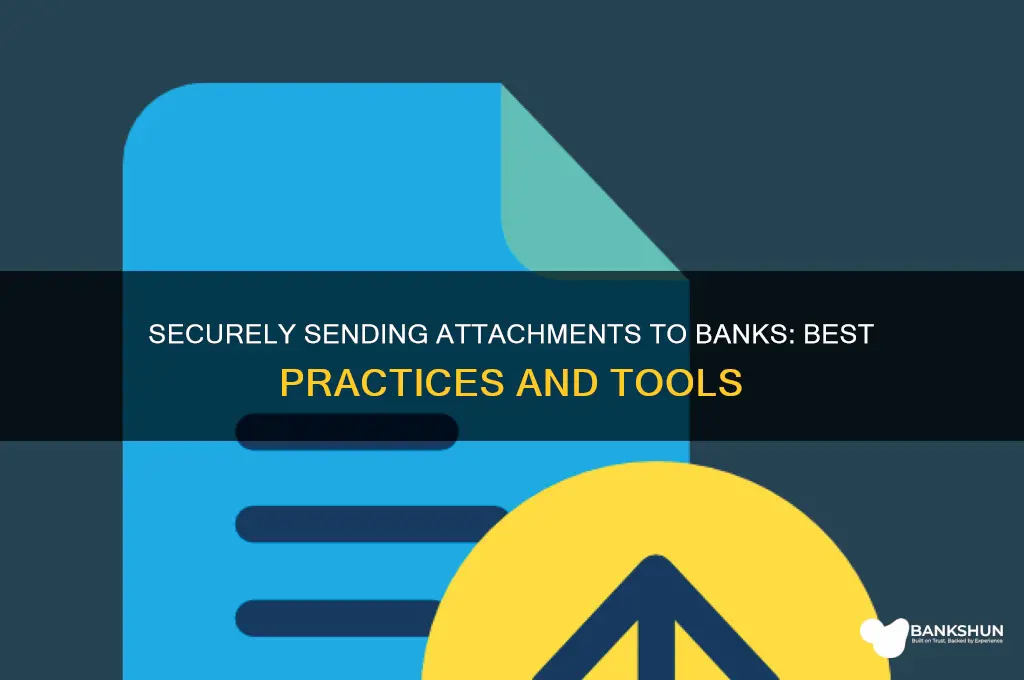 how to send attachments securely to banks