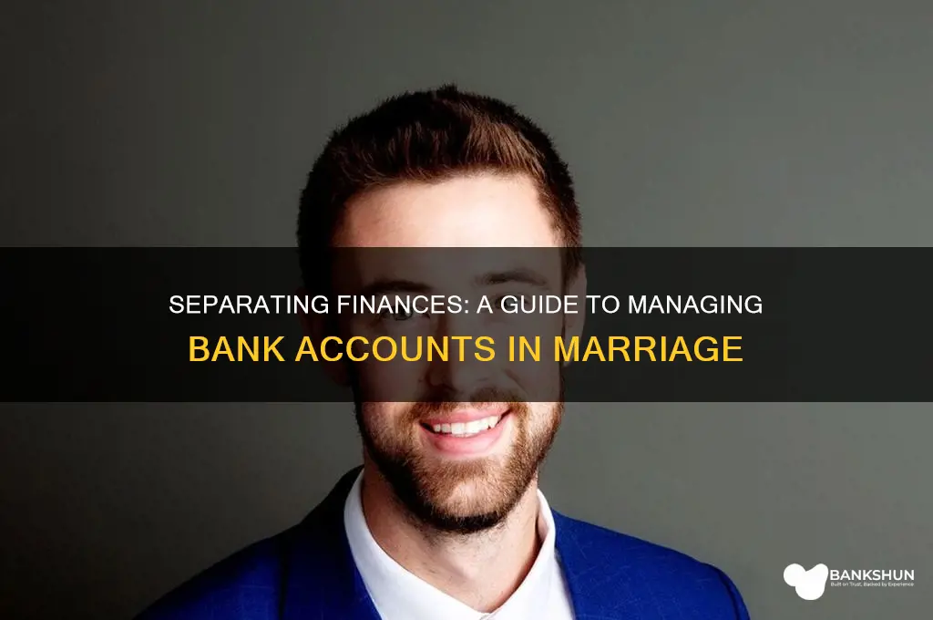how to separate bank accts when married