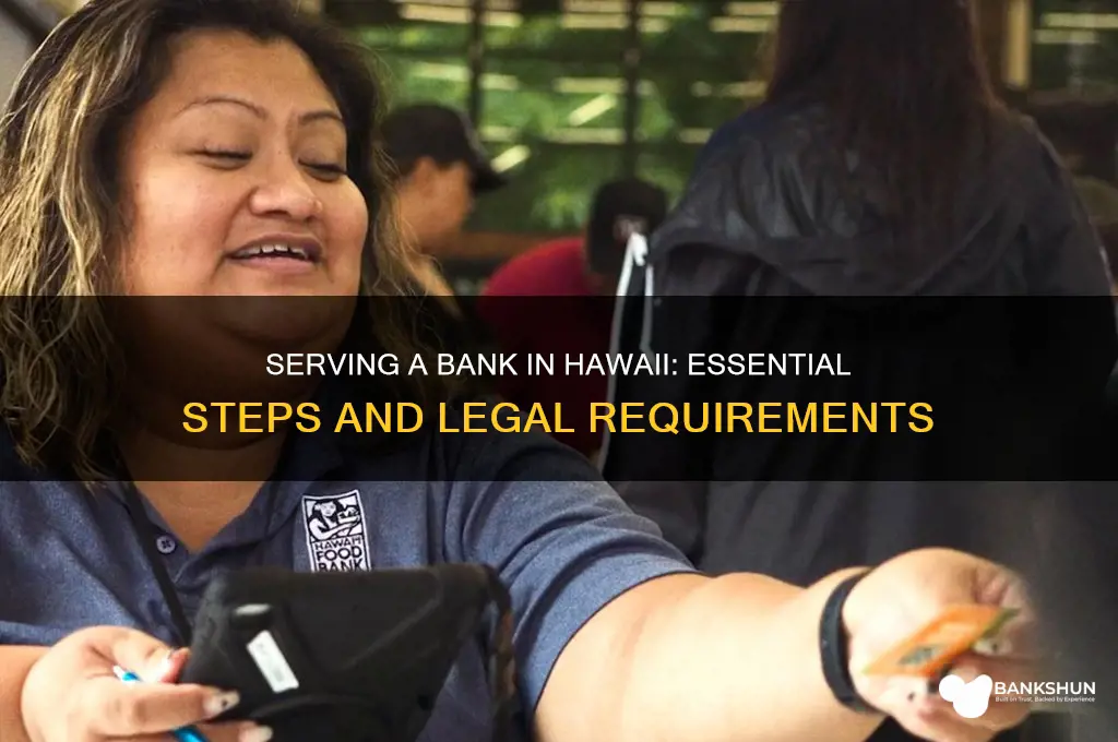 how to serve a bank in hawaii