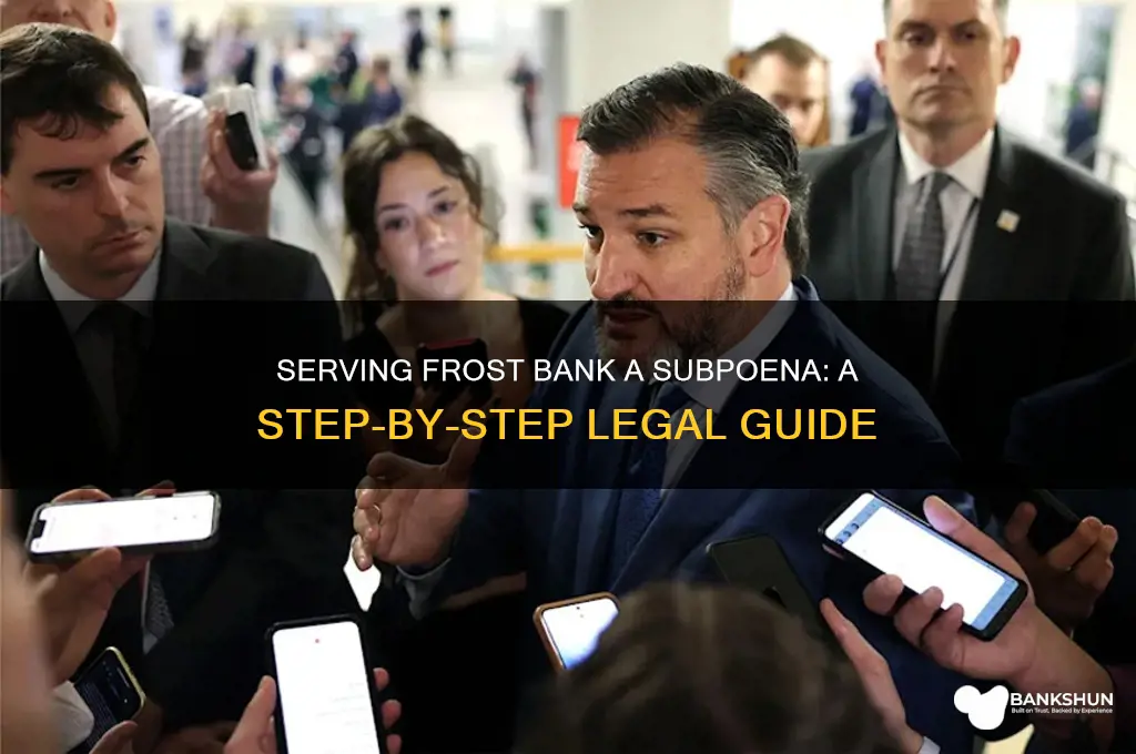 how to serve frost bank a subpoena