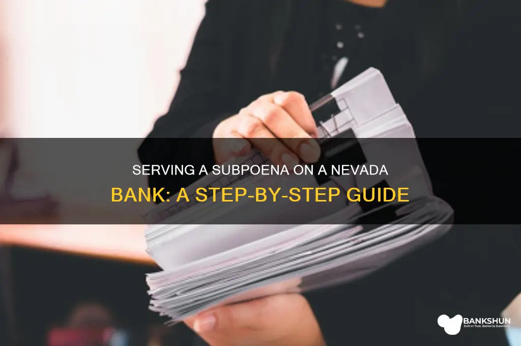 how to serve subpoena on bank nevada
