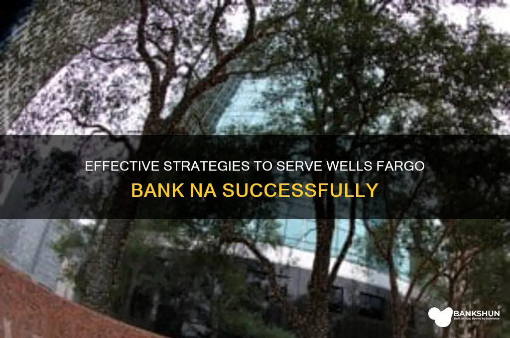 how to serve wells fargo bank na