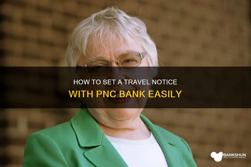 how to set travel notice pnc bank