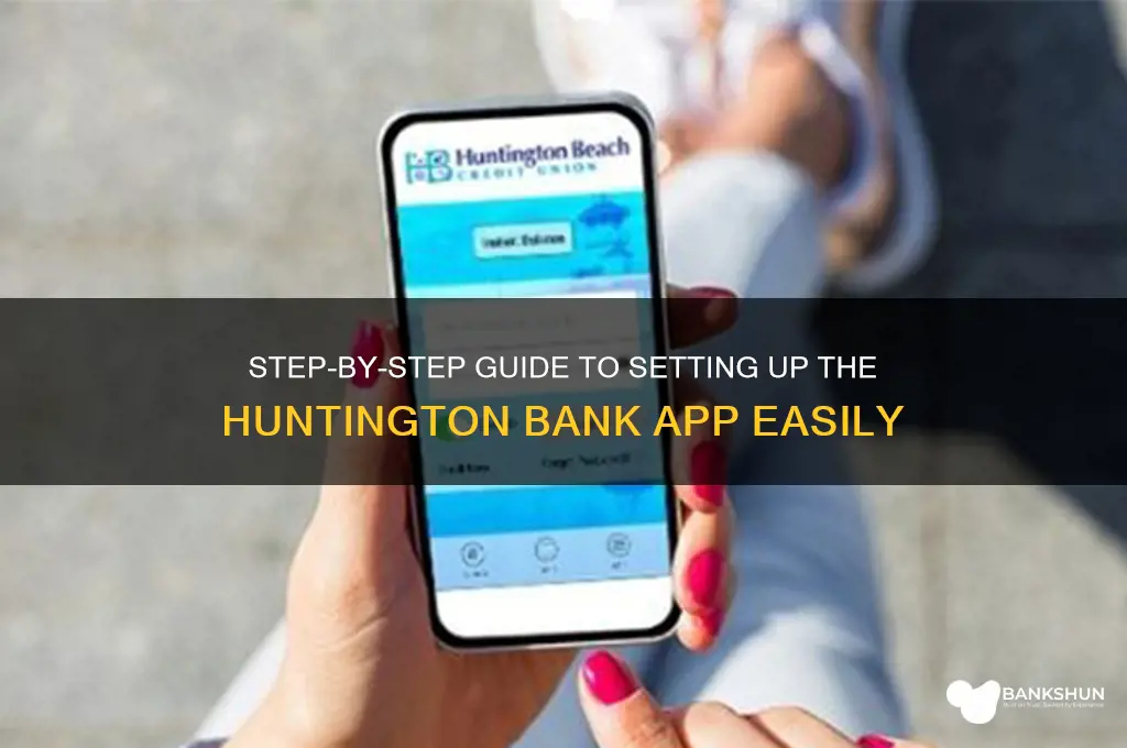 how to set up huntington bank app
