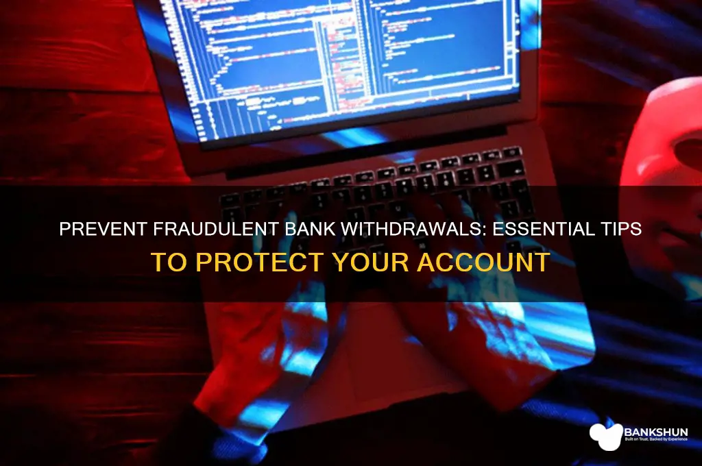 how to stop a fraudulent bank withdrawals